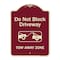 Signmission Designer Series-Do Not Block Driveway Tow Away Zone Burgungy, 24" x 18", BU-1824-9854 A-DES-BU-1824-9854 - alternate 1